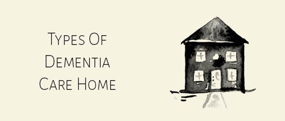 Types of dementia care home
