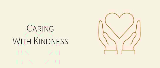 Caring with kindness